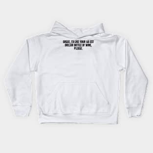 I d Like Your $8 Est Dollar Bottle Of Wine, Please, funny joke Kids Hoodie